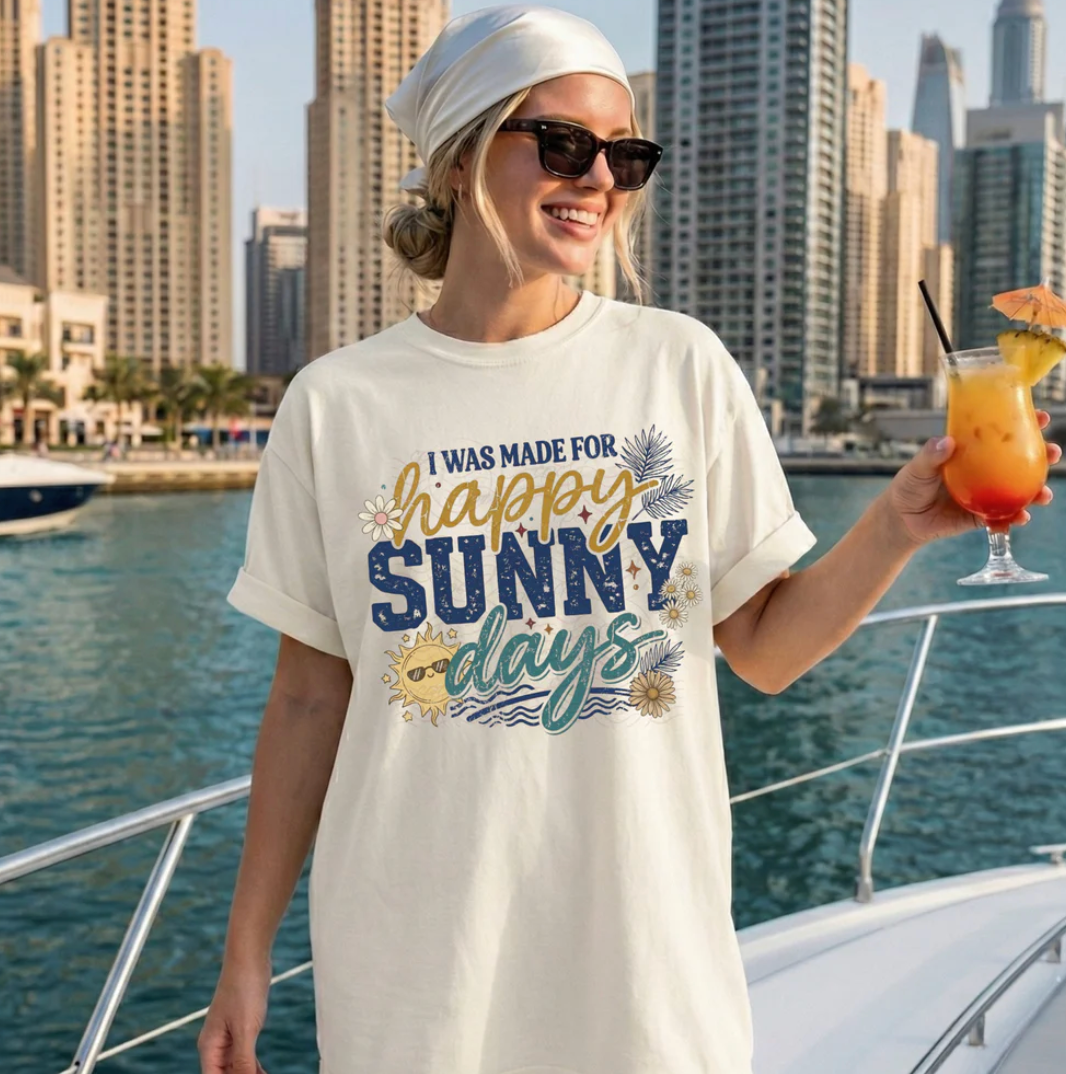 I Was Made for Happy Sunny Days Shirt
