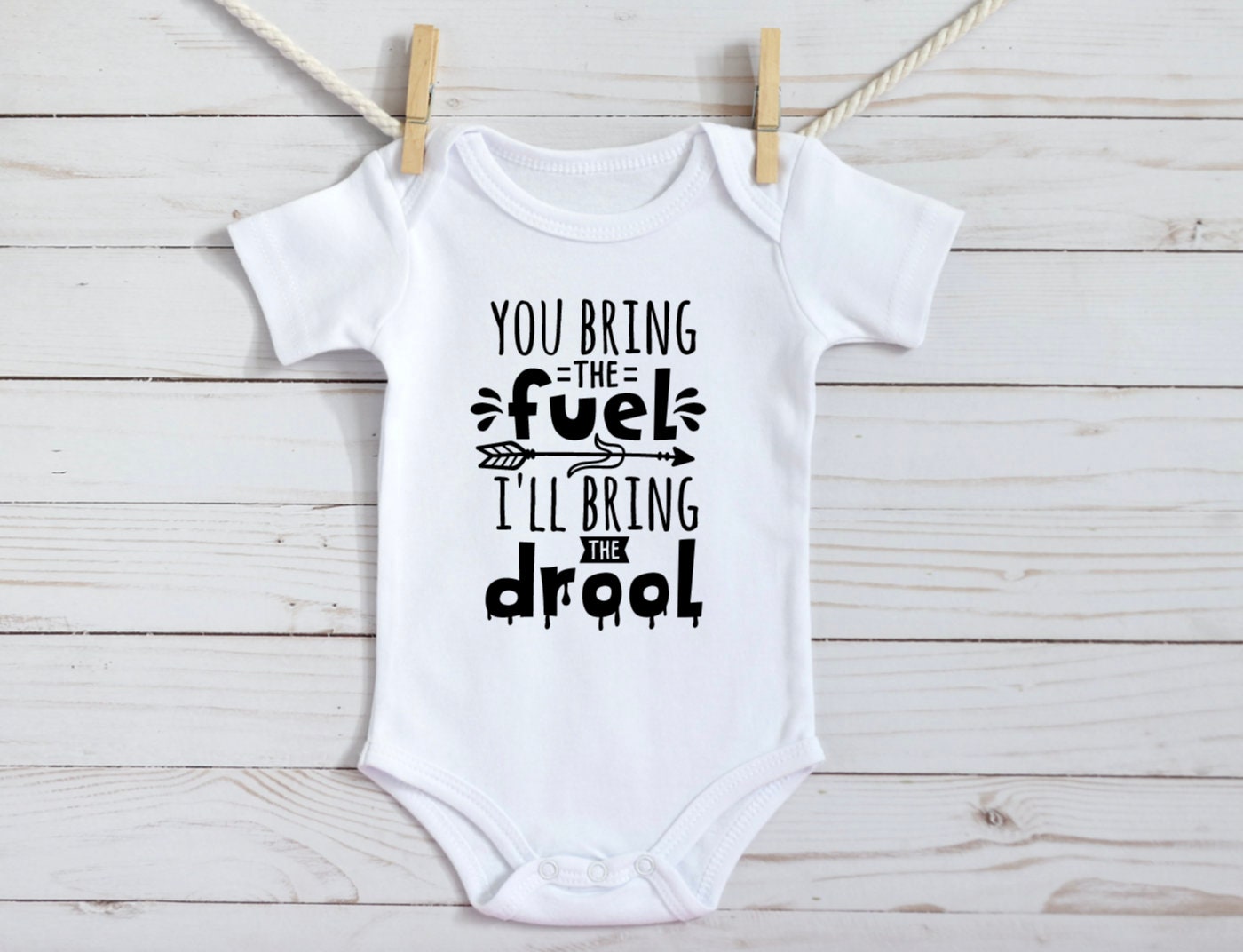You Bring The Fuel I'll Bring The Drool Baby Bodysuit