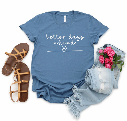 Better Days Ahead Graphic Tee