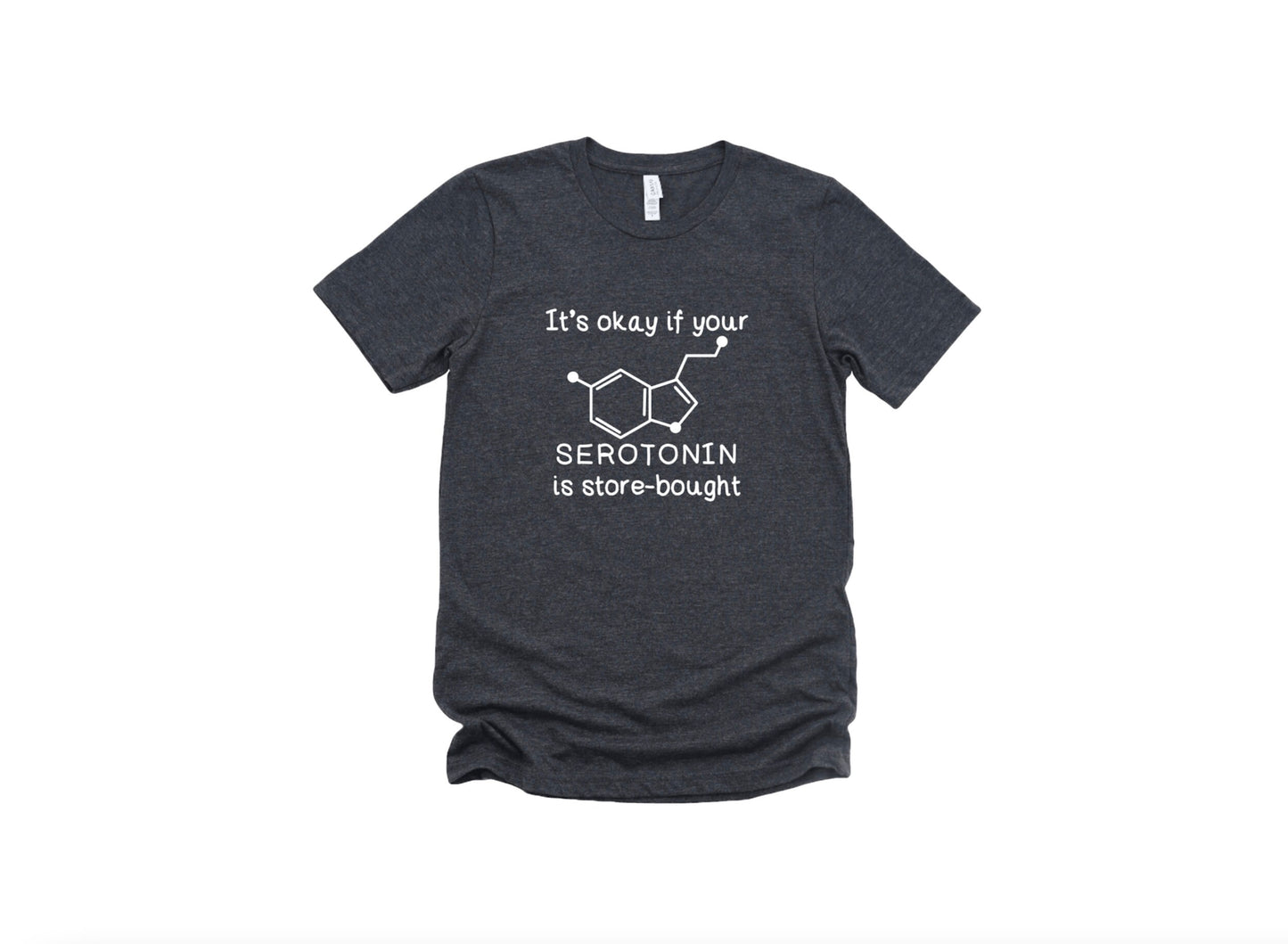 It's Okay If Your Serotonin Is Store Bought Graphic Tee