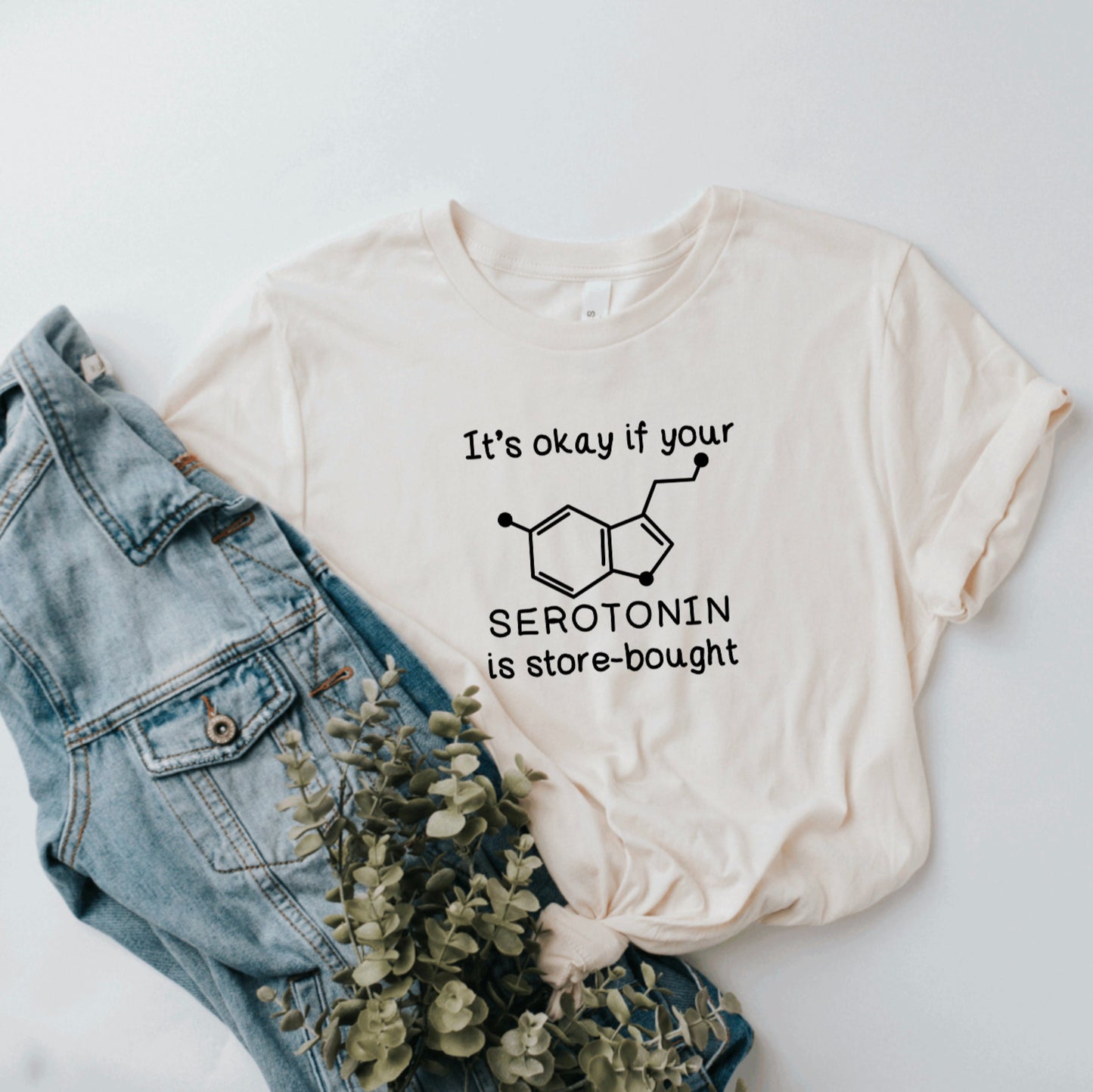 It's Okay If Your Serotonin Is Store Bought Graphic Tee