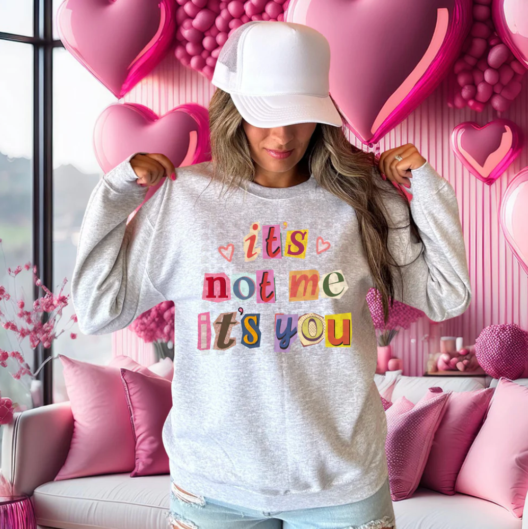 It’s Not Me It’s You Crewneck Sweatshirt