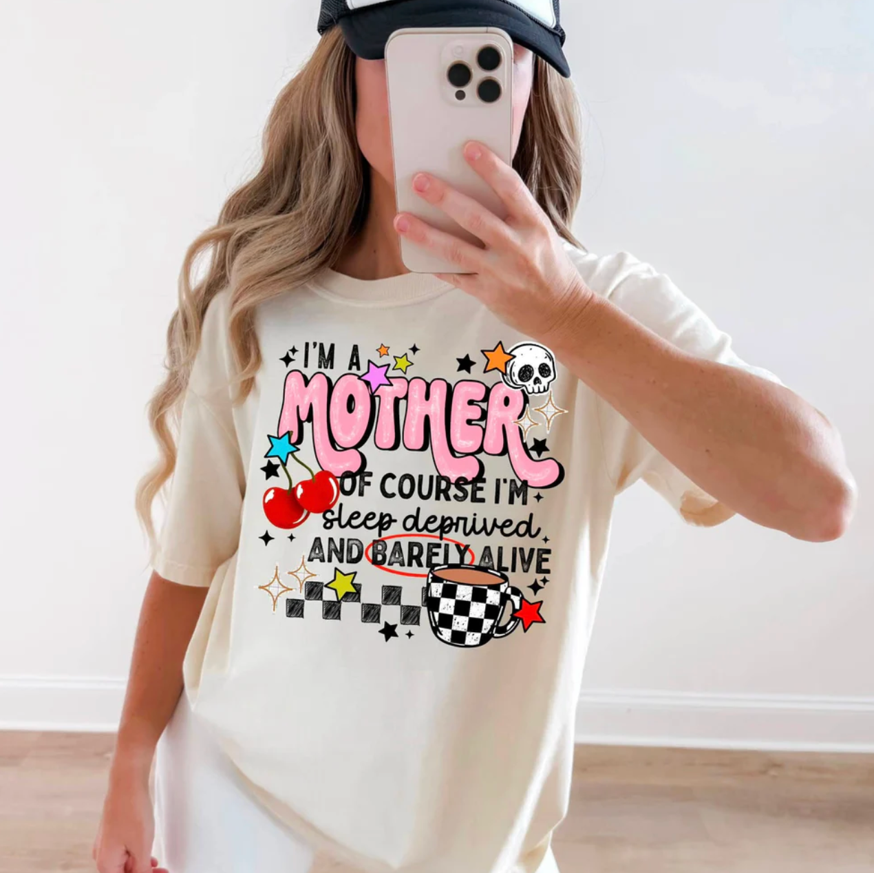 I'm a Mother, Of Course I'm Sleep Deprived & Barely Alive Graphic Tee