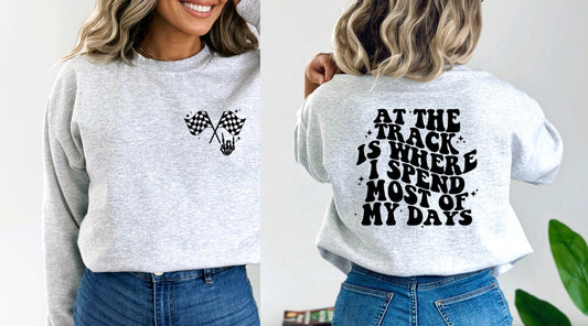 At The Track Is Where I Spend Most Of My Days Crewneck