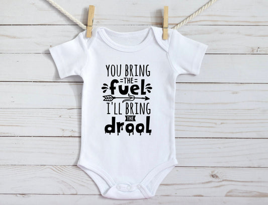 You Bring The Fuel I'll Bring The Drool Baby Bodysuit