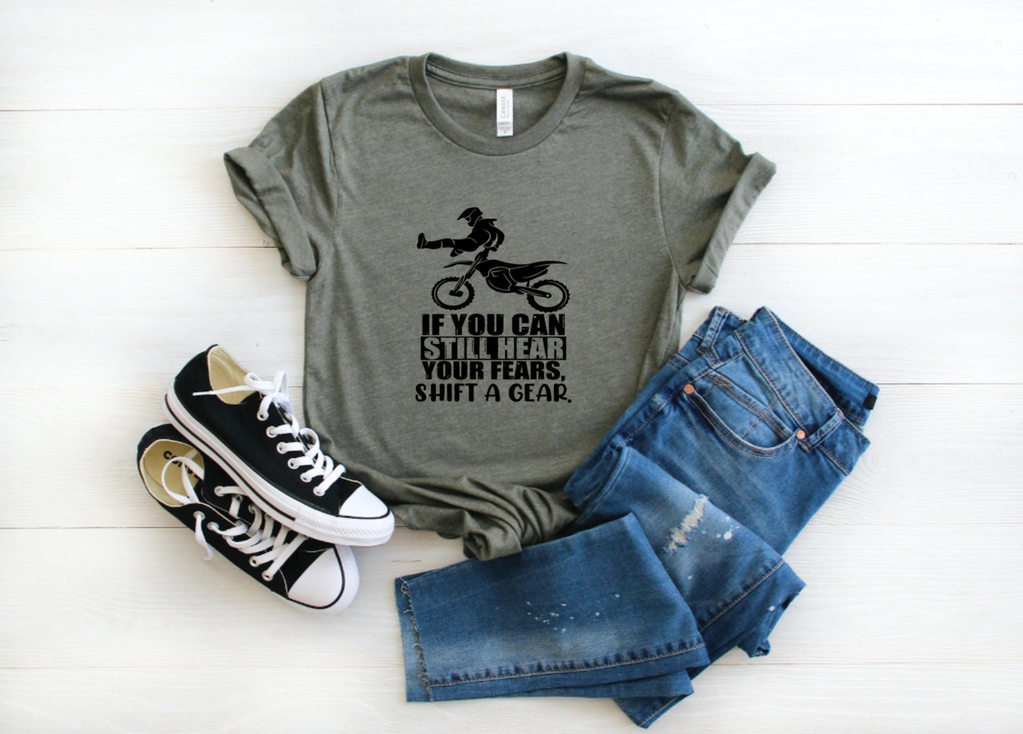 If You Can Still Hear Your Fears Shift a Gear Dirt Bike Graphic Tee