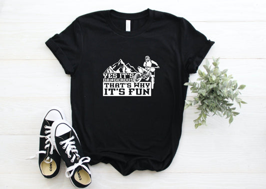 Yes It's Dangerous That's Why It's Fun Dirt Bike Graphic Tee