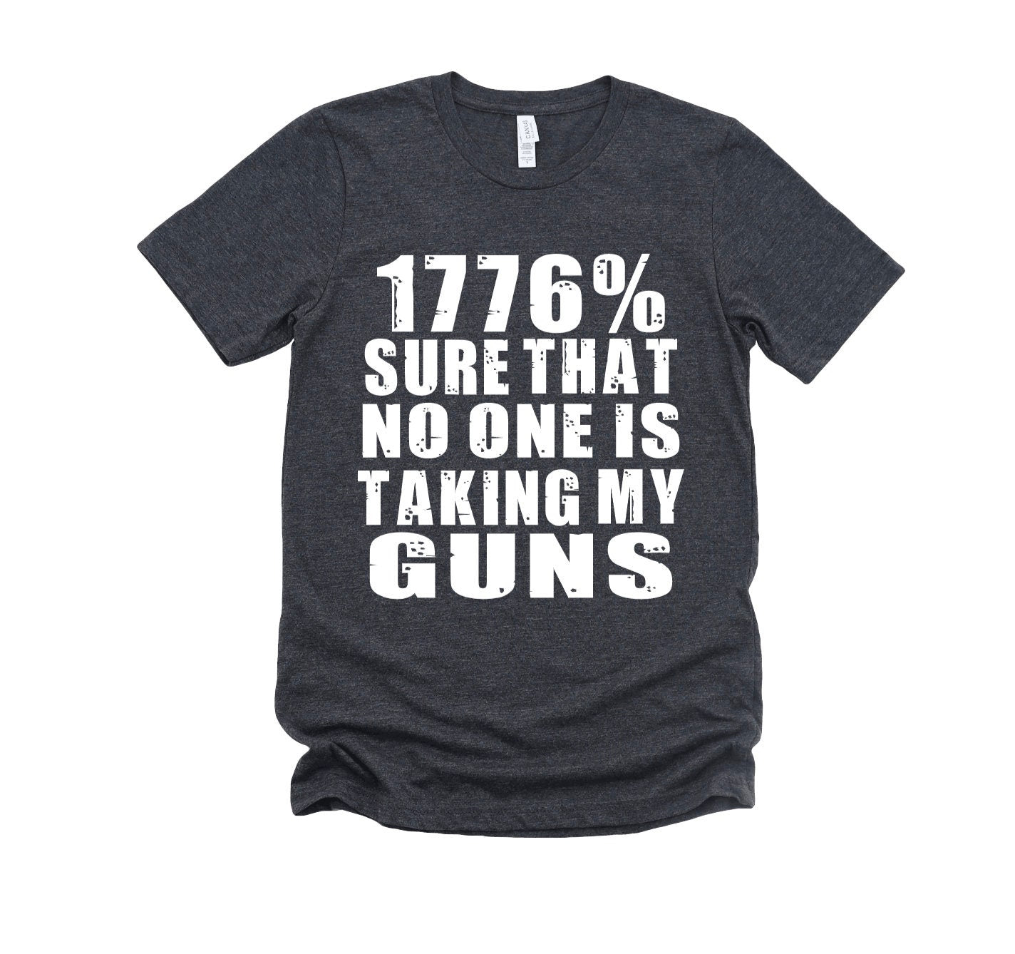 1776% Sure That No One Is Taking My Guns Graphic Tee